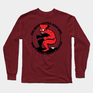 Don't Drink Crappy Coffee Long Sleeve T-Shirt